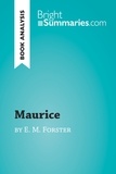 Summaries Bright - BrightSummaries.com  : Maurice by E. M. Forster (Book Analysis) - Detailed Summary, Analysis and Reading Guide.