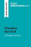 Summaries Bright - BrightSummaries.com  : Claudius the God by Robert Graves (Book Analysis) - Detailed Summary, Analysis and Reading Guide.