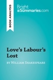Summaries Bright - BrightSummaries.com  : Love's Labour's Lost by William Shakespeare (Book Analysis) - Detailed Summary, Analysis and Reading Guide.