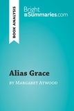 Bright Summaries - BrightSummaries.com  : Alias Grace by Margaret Atwood (Book Analysis) - Detailed Summary, Analysis and Reading Guide.