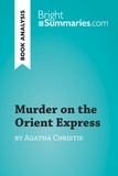 Summaries Bright - BrightSummaries.com  : Murder on the Orient Express by Agatha Christie (Book Analysis) - Detailed Summary, Analysis and Reading Guide.