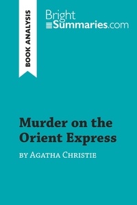 Summaries Bright - BrightSummaries.com  : Murder on the Orient Express by Agatha Christie (Book Analysis) - Detailed Summary, Analysis and Reading Guide.