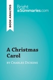 Summaries Bright - BrightSummaries.com  : A Christmas Carol by Charles Dickens (Book Analysis) - Detailed Summary, Analysis and Reading Guide.