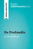  Bright Summaries - BrightSummaries.com  : De Profundis by Oscar Wilde (Book Analysis) - Detailed Summary, Analysis and Reading Guide.