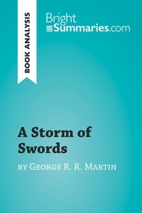 Summaries Bright - BrightSummaries.com  : A Storm of Swords by George R. R. Martin (Book Analysis) - Detailed Summary, Analysis and Reading Guide.