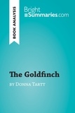  Bright Summaries - BrightSummaries.com  : The Goldfinch by Donna Tartt (Book Analysis) - Detailed Summary, Analysis and Reading Guide.