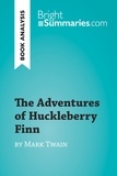 Summaries Bright - BrightSummaries.com  : The Adventures of Huckleberry Finn by Mark Twain (Book Analysis) - Detailed Summary, Analysis and Reading Guide.
