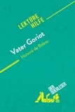 Weber Pierre - Lektürehilfe  : Vater Goriot von Honoré de Balzac (Lektürehilfe) - Detaillierte Zusammenfassung, Personenanalyse und Interpretation.