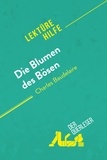 Dejonghe Danny - Lektürehilfe  : Die Blumen des Bösen von Charles Baudelaire (Lektürehilfe) - Detaillierte Zusammenfassung, Personenanalyse und Interpretation.