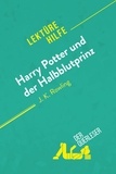 Amy Ainsworth et  derQuerleser - Harry Potter und der Halbblutprinz von J. K. Rowling (Lektürehilfe) - Detaillierte Zusammenfassung, Personenanalyse und Interpretation.
