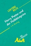Ainsworth Amy - Lektürehilfe  : Harry Potter und der Halbblutprinz von J. K. Rowling (Lektürehilfe) - Detaillierte Zusammenfassung, Personenanalyse und Interpretation.