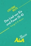 Querleser Der - Lektürehilfe  : Das Lied von Eis und Feuer (5-6) von George R. R. Martin (Lektürehilfe) - Detaillierte Zusammenfassung, Personenanalyse und Interpretation.