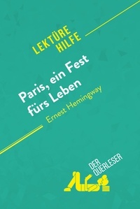 Querleser Der - Lektürehilfe  : Paris, ein Fest fürs Leben von Ernest Hemingway (Lektürehilfe) - Detaillierte Zusammenfassung, Personenanalyse und Interpretation.