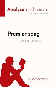 Elise Vander Goten - Fiche de lecture  : Premier sang d'Amélie Nothomb (Analyse de l'oeuvre) - Résumé complet et analyse détaillée de l'oeuvre.