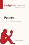 De gerlache Aurélie - Fiche de lecture  : Passions de Nicolas Sarkozy (Analyse de l'oeuvre) - Résumé complet et analyse détaillée de l'oeuvre.