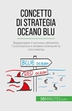 Pichère Pierre - Concetto di Strategia Oceano Blu - Raggiungere il successo attraverso l'innovazione e rendere irrilevante la concorrenza.