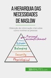 Pierre Pichère - A Hierarquia das Necessidades de Maslow - Obtenção de informação vital sobre como motivar as pessoas.