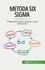 Ben alaya Anis - Metoda Six Sigma - Zwiększanie jakości i spójności swojej działalności.
