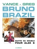  Greg et  Vance - Bruno Brazil - Tome 9 - Quitte ou double pour Alak 6.