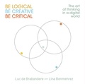 Brabandere luc De - Be logical - be creative - be critical.
