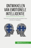 Charlier Maïllys - Ontwikkelen van emotionele intelligentie - Verhoog uw professionele prestaties door emoties te begrijpen.
