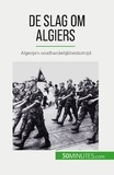 De weirt Xavier - De slag om Algiers - Algerije's onafhankelijkheidsstrijd.