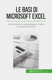 Mommens-valenduc Priscillia - Le basi di Microsoft Excel - Comprendere e padroneggiare il foglio di calcolo Microsoft.
