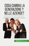 Latour Pierre - Cosa cambia la Generazione Y nelle aziende? - Suggerimenti per costruire forti relazioni intergenerazionali.