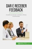 Véronique Bronckart - Dar e receber feedback - A essência de dar e receber críticas construtivas.