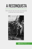 Romain Parmentier - A Reconquista - Sete séculos de luta pela reconquista cristã da Península Ibérica.