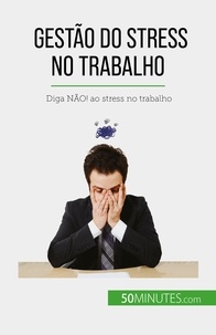 Radiguès géraldine De - Gestão do stress no trabalho - Diga NÃO! ao stress no trabalho.