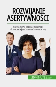 Bronckart Véronique - Rozwijanie asertywno ci - Stawanie w obronie własnej i skuteczniejsze komunikowanie się.