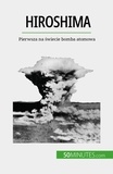Tondeur Maxime - Hiroshima - Pierwsza na świecie bomba atomowa.