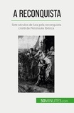 Romain Parmentier - A Reconquista - Sete séculos de luta pela reconquista cristã da Península Ibérica.