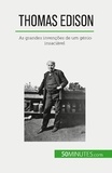 Benjamin Reyners - Thomas Edison - As grandes invenções de um génio insaciável.