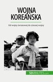Convard Quentin - Wojna koreańska - Od wojny światowej do zimnej wojny.
