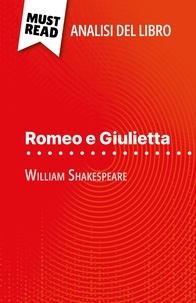 Johanna Biehler et Sara Rossi - Romeo e Giulietta di William Shakespeare (Analisi del libro) - Analisi completa e sintesi dettagliata del lavoro.