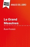 Pauline Coullet et Sara Rossi - Le Grand Meaulnes di Alain-Fournier (Analisi del libro) - Analisi completa e sintesi dettagliata del lavoro.