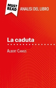 Johanna Biehler et Sara Rossi - La caduta di Albert Camus (Analisi del libro) - Analisi completa e sintesi dettagliata del lavoro.