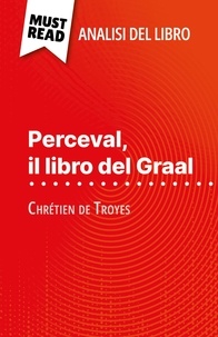 Flore Beaugendre et Sara Rossi - Perceval, il libro del Graal di Chrétien de Troyes - (Analisi del libro).