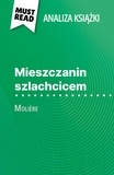 Fabienne Gheysens et Kâmil Kowalski - Mieszczanin szlachcicem książka Molière (Analiza książki) - Pełna analiza i szczegółowe podsumowanie pracy.