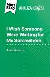 Marie Giraud-Claude-Lafontaine et Kâmil Kowalski - I Wish Someone Were Waiting for Me Somewhere książka Anna Gavalda (Analiza książki) - Pełna analiza i szczegółowe podsumowanie pracy.