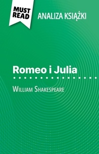 Johanna Biehler et Kâmil Kowalski - Romeo i Julia książka William Shakespeare (Analiza książki) - Pełna analiza i szczegółowe podsumowanie pracy.