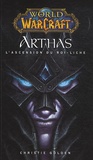 Christie Golden - World of Warcraft  : Arthas - L'ascension du roi-liche.
