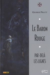 George Pratt - Le Baron Rouge ; Par-delà les lignes.