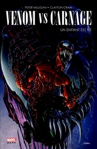 Peter Milligan et Clayton Crain - Venom vs Carnage - Un enfant est né.