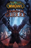Christie Golden - World of Warcraft - Crimes de guerre - Crimes de guerre.