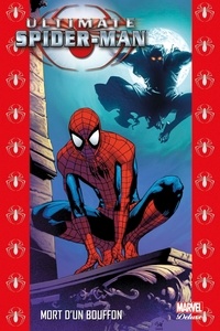 Brian Michael Bendis et Mark Bagley - Ultimate Spider-Man Tome 10 : Mort d'un bouffon.