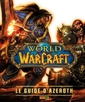 Kathleen Pleet et Anne Stickney - World of Warcraft : le guide d'Azeroth.