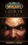 Richard A Knaak - World of Warcraft - Coeur de loup - Coeur de loup.